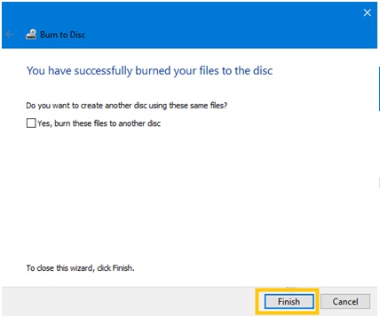 You have successfully burned the CD or DVD on Windows 10.